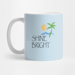 SHINE BRIGHT Mug